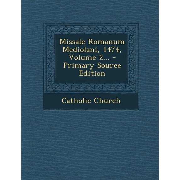 Missale Romanum Mediolani, 1474, Volume 2... (Paperback)