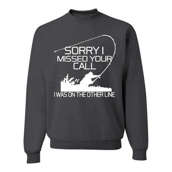 Missed Your Call Fishing Line Joke Fishing Unisex Crewneck Graphic Sweatshirt, Charcoal, 2XL