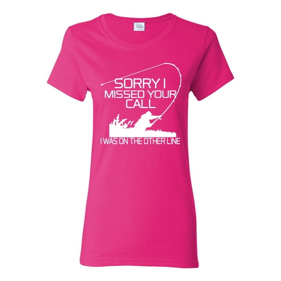 Missed Your Call Fishing Line Joke Fishing Womens Graphic T-Shirt, Fuschia, Large