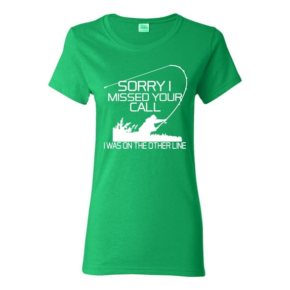 Missed Your Call Fishing Line Joke Fishing Womens Graphic T-Shirt, Kelly, Large