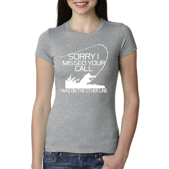 Missed Your Call Fishing Line Joke Fishing Womens Slim Fit Junior Tee, Heather Grey, 2XL