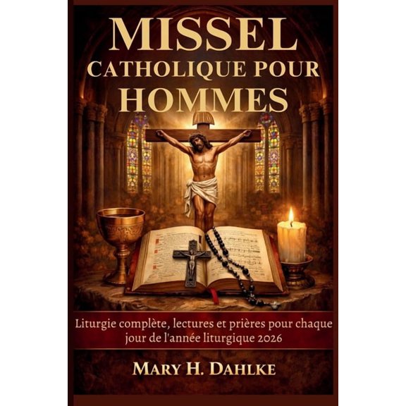 Missel Catholique Pour Hommes: Liturgie complte, lectures et prires pour chaque jour de l'anne liturgique 2026, (Paperback)