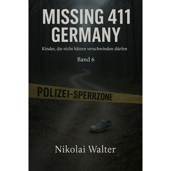 Missing 411 - Germany MISSING 411 - DEUTSCHLAND - Kinder, die nicht htten verschwinden drfen: Neue Flle. Keine Erklrungen. Keine Rckkehr., Book 6, (Paperback)