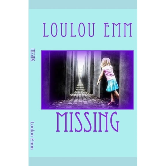 Missing Paperback 1977892809 9781977892805 Loulou Emm
