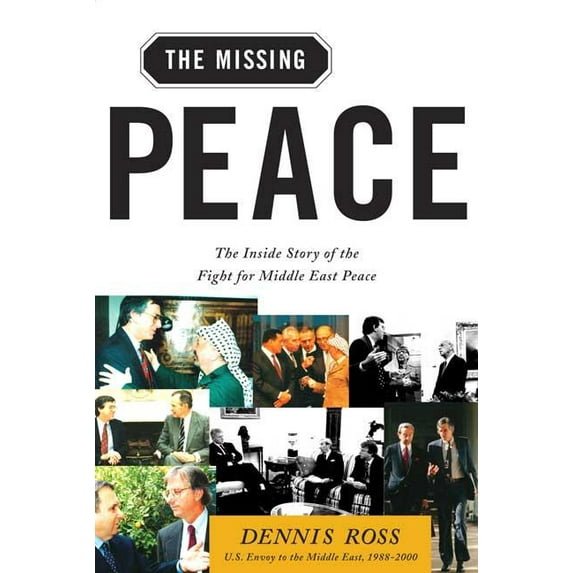Missing Peace: The Inside Story of the Fight for Middle East Peace, (Paperback)