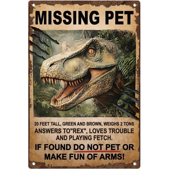 Missing Pet Dinosaurs Jura Park Vintage Tin Sign Metal Retro Art Wall Poster for Home Club Garden Decor 7.9 X 11.9 Inch