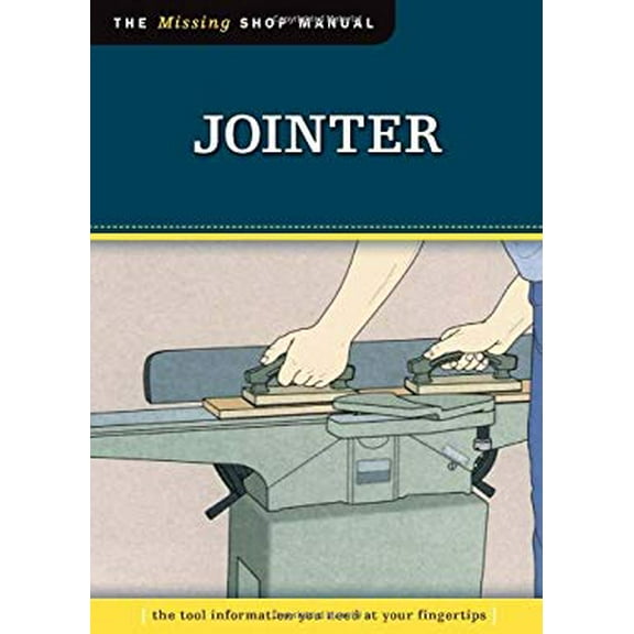 Pre-Owned Jointer (Missing Shop Manual): The Tool Information You Need at Your Fingertips (Paperback) 156523491X 9781565234918