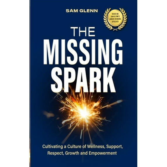 The Missing Spark: A Human Approach To Creating a Healthy Workplace Culture Where Great People Love to Come to Work, Fee, (Paperback)