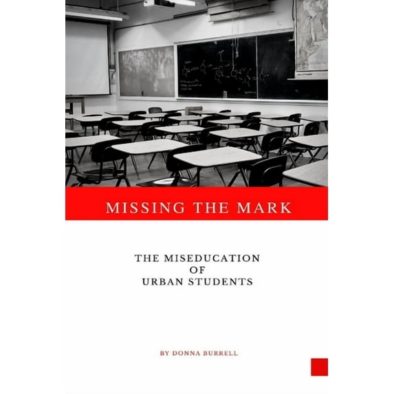 Missing The Mark: The Miseducation of Urban Students (Paperback)