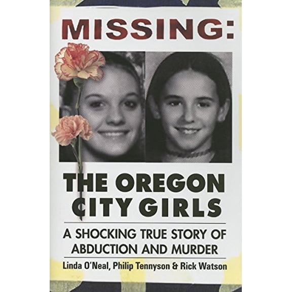 Pre-Owned Missing: The Oregon City Girls: A Shocking True Story of Abduction and Murder (Hardcover) 0882822683 9780882822686