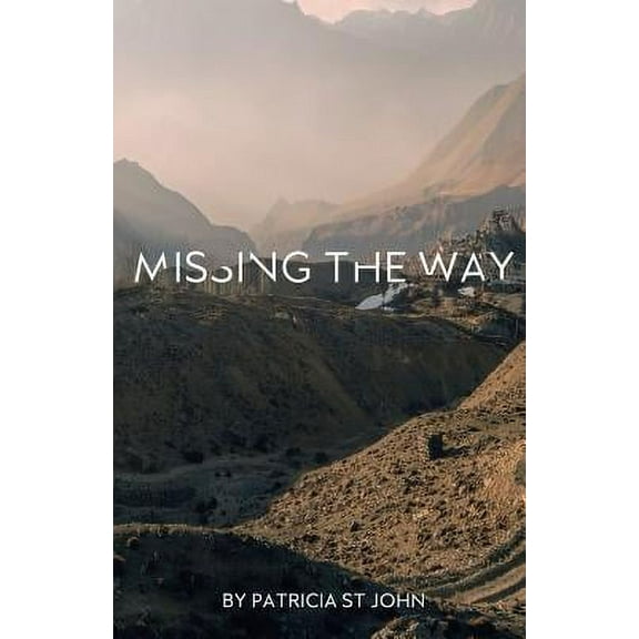 Missing The Way: "They Could Not Enter In" How Israel Missed God's Rest (Paperback)