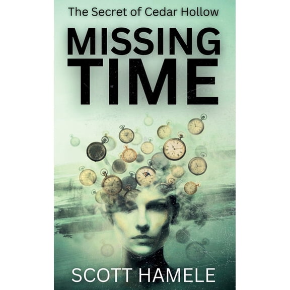 Missing Time: The Secret of Cedar Hollow, (Hardcover)