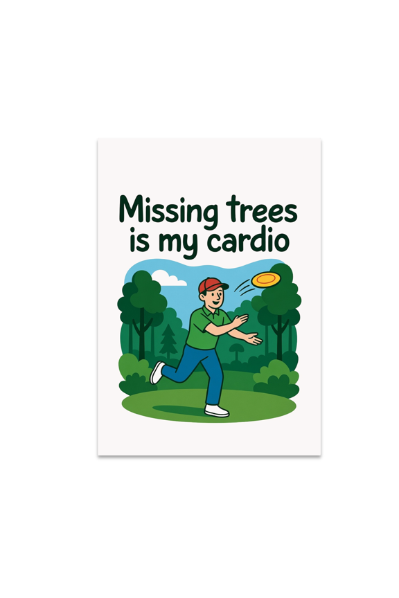 Missing Trees Is My Cardio - Disc Golf Player - 13x19 Poster Print