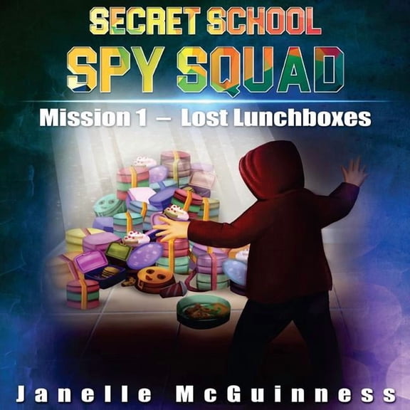 Secret School Spy Squad Mission 1: Lost Lunchboxes: A Fun Rhyming Spy Mystery Picture Book for ages 4-6, Book 1, (Paperback)