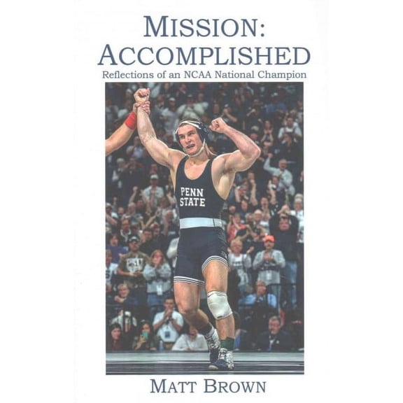 Mission: Accomplished: Reflections of an NCAA National Champion (Paperback)