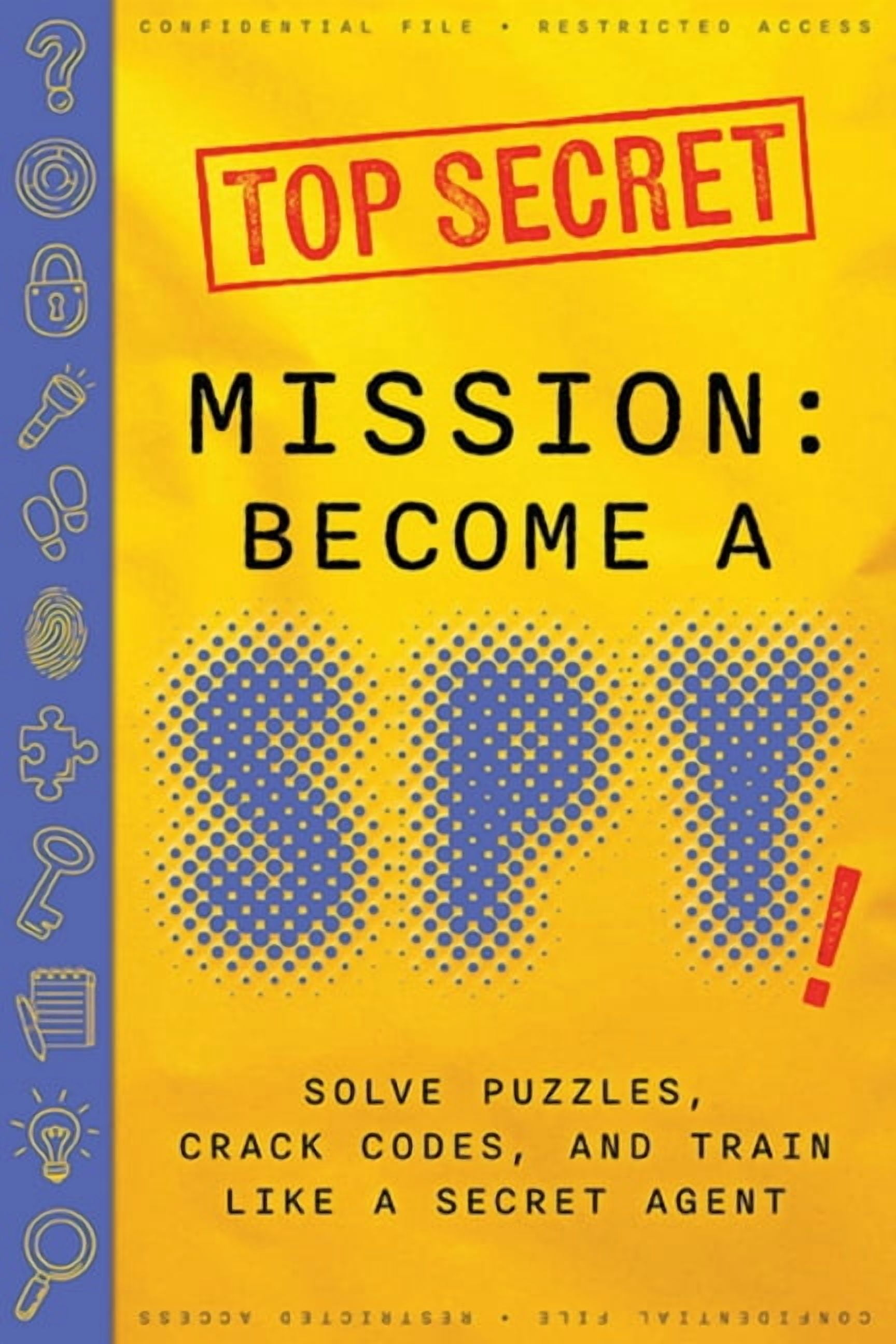 Mission: Become a Spy!: Solve Puzzles, Crack Codes, and Train Like a Secret Agent, (Paperback)