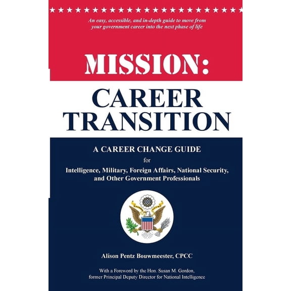 Mission: Career Transition: A Career Change Guide for Intelligence, Military, Foreign Affairs, National Security, and Ot, (Paperback)