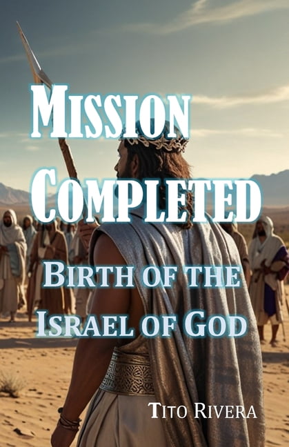 Mission Completed: Birth of the Israel of God, (Paperback)