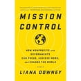 thumbnail image 1 of Pre-Owned Mission Control: How Nonprofits and Governments Can Focus, Achieve More, and Change the World (Hardcover) 1629561231 9781629561233, 1 of 1