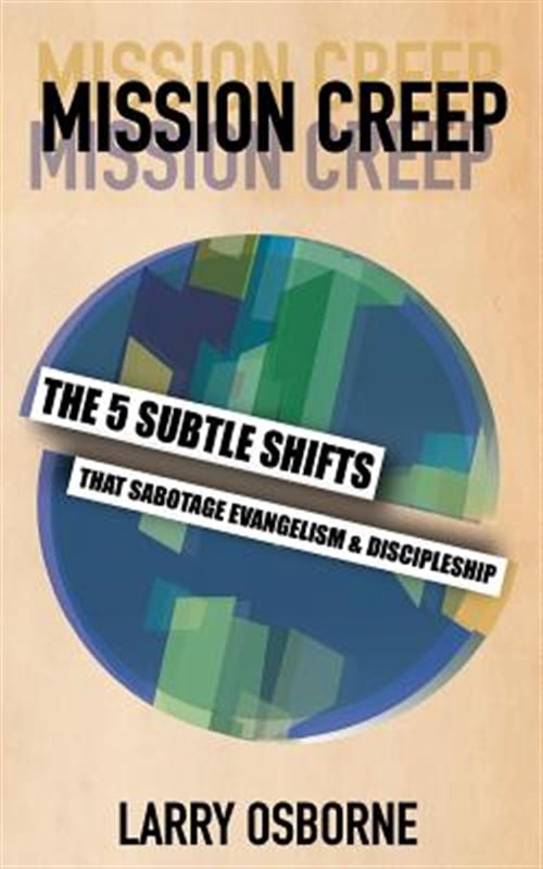 5 Subtle Mission Creep: The Five Subtle Shifts That Sabotage Evangelism ...