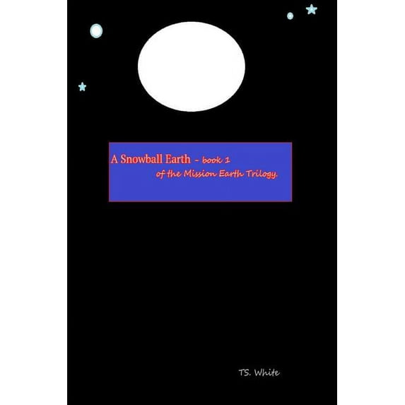 Mission Earth - Book 1 - A Snowball Earth, (Paperback)