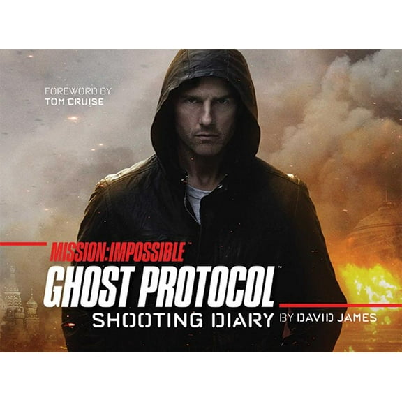 Mission: Impossible Ghost Protocol : Shooting Diary (Hardcover)