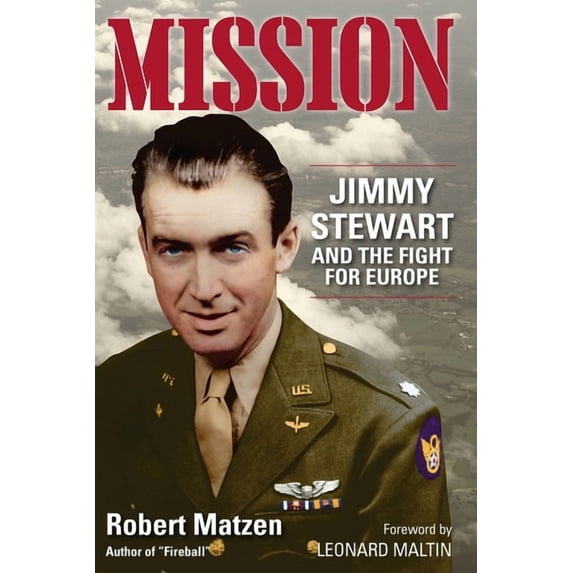 Mission: Jimmy Stewart and the Fight for Europe, (Hardcover)