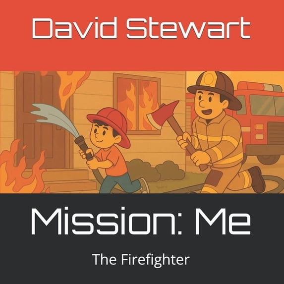 Mission: Me Mission: Me: The Firefighter, Book 1, (Paperback)