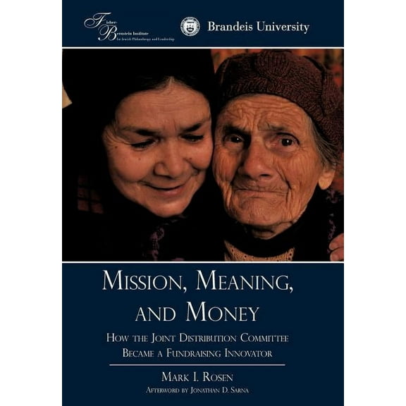 Mission, Meaning, and Money : : How the Joint Distribution Committee Became a Fundraising Innovator (Hardcover)