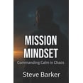 thumbnail image 1 of Battle-Tested for Civilian Life Mission Mindset: Commanding Calm in Chaos, Book 3, (Paperback), 1 of 1