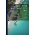 thumbnail image 1 of Mission Pavie Indo-Chine, 1879-1895: GÃ©ographie et voyages; Volume 5, (Paperback), 1 of 1