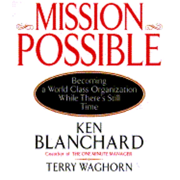 Mission Possible : Becoming a World-Class Organization While There's Still Time