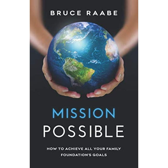 Pre-Owned Mission Possible: How to Achieve All Your Family Foundation's Goals Paperback