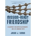 thumbnail image 1 of Mission-Ready Friendship: A Blueprint for Deeper Relationships and Life-Changing Faith, (Paperback), 1 of 1