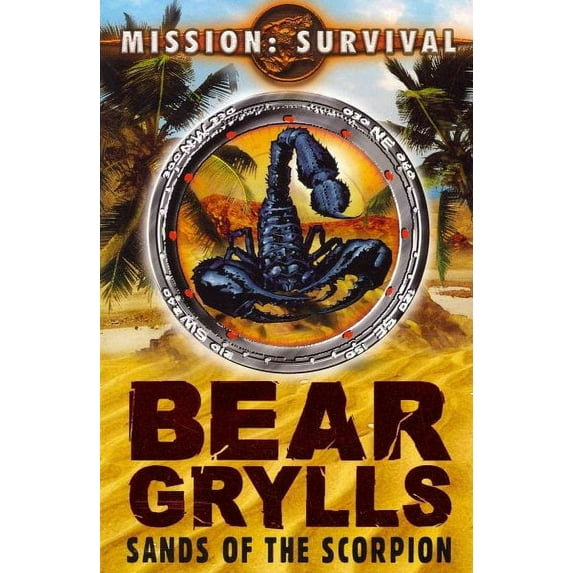 Mission Survival 3: Sands of the Scorpion Bear Grylls (Paperback)