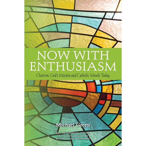 Mission and Education Now with Enthusiasm: Charism, God's Mission and Catholic Schools Today, Book 6, (Paperback)
