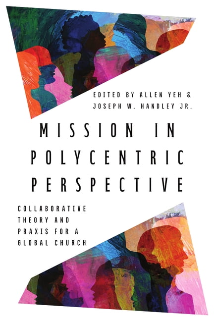 Mission in Polycentric Perspective: Collaborative Theory and PRAXIS for a Global Church, (Paperback)