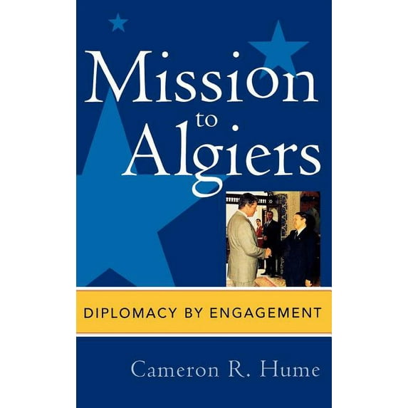 Adst-Dacor Diplomats and Diplomacy Book Mission to Algiers: Diplomacy by Engagement, (Hardcover)