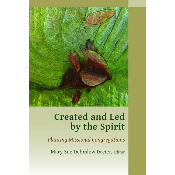Missional Church Series: Created and Led by the Spirit : Planting Missional Congregations (Paperback)
