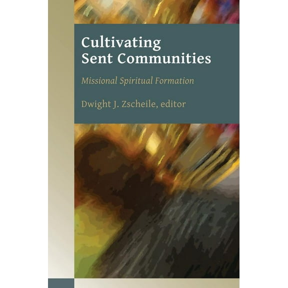 Missional Church Series (MCS): Cultivating Sent Communities : Missional Spiritual Formation (Paperback)