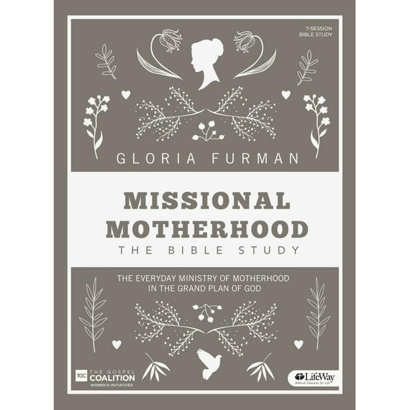 Missional Motherhood - Bible Study Book : The Everyday Ministry of Motherhood in the Grand Plan of God (Paperback)