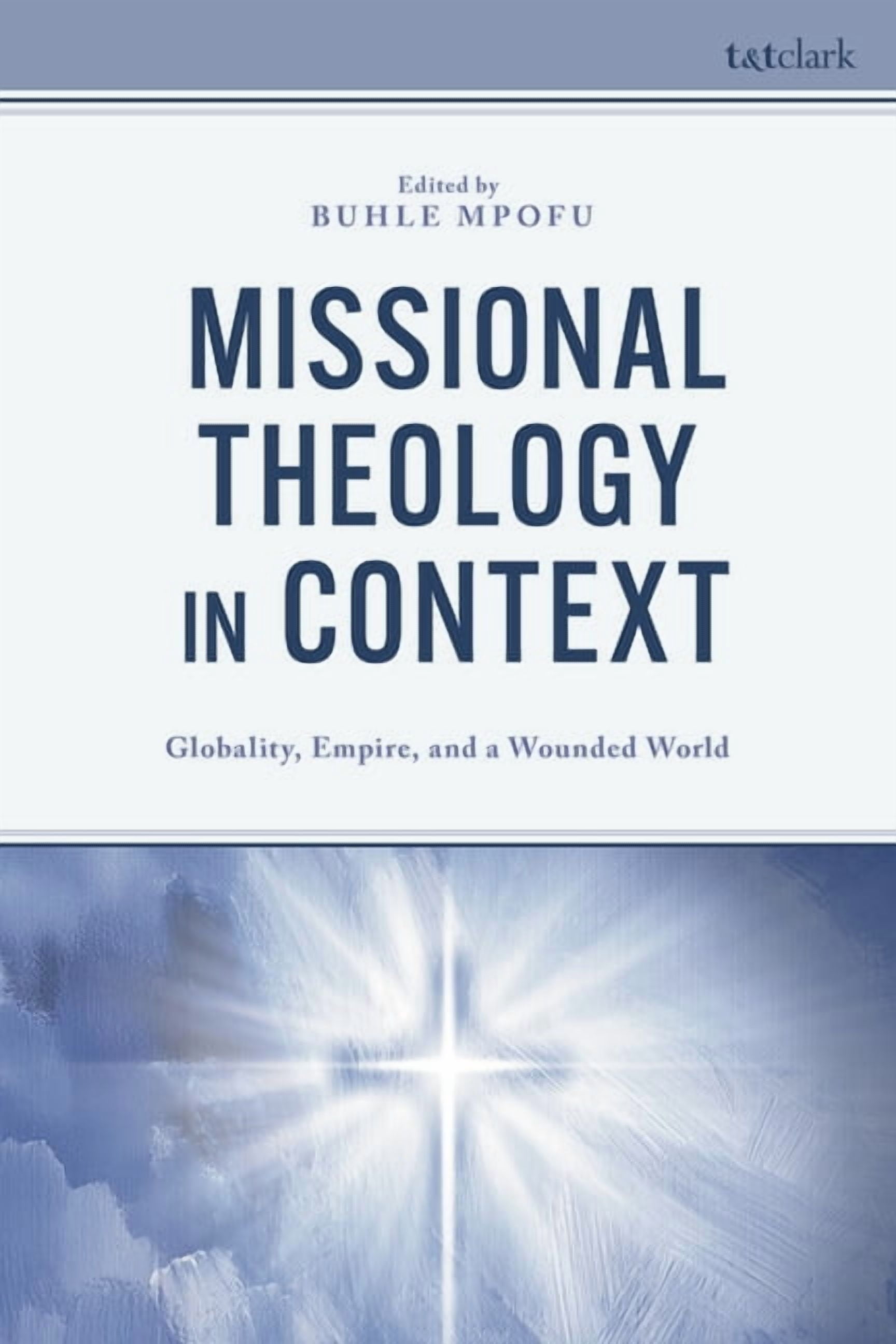 Missional Theology in Context: Globality, Empire, and a Wounded World, (Paperback)