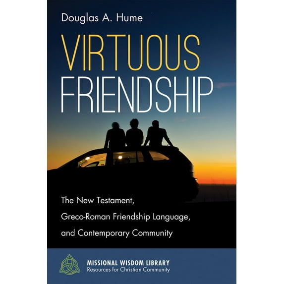 Missional Wisdom Library: Resources for Christian Community: Virtuous Friendship (Paperback)