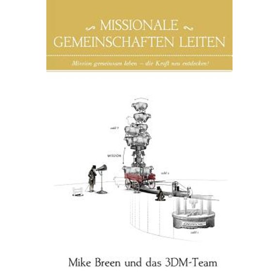 Missionale Gemeinschaften Leiten: Mission gemeinsam leben - die Kraft neu entdecken! (Paperback)