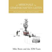 Missionale Gemeinschaften Leiten Mission gemeinsam leben - die Kraft neu entdecken! Paperback