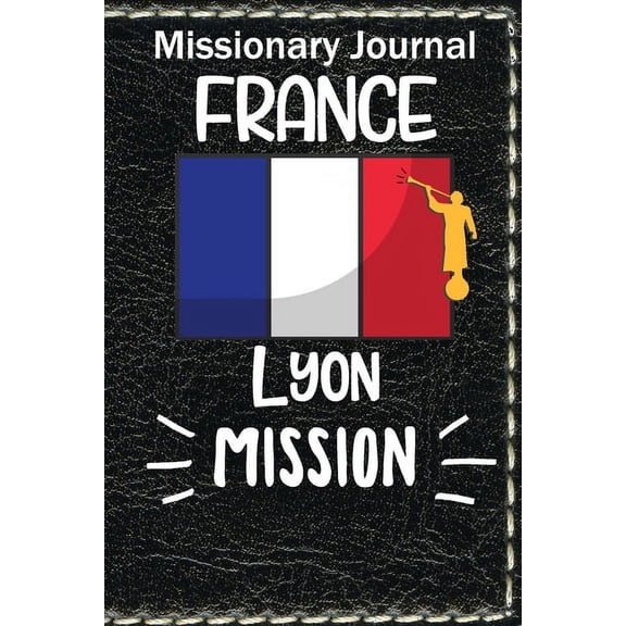 Missionary Journal France Lyon Mission: Missionary Journal France Lyon Mission (Paperback)