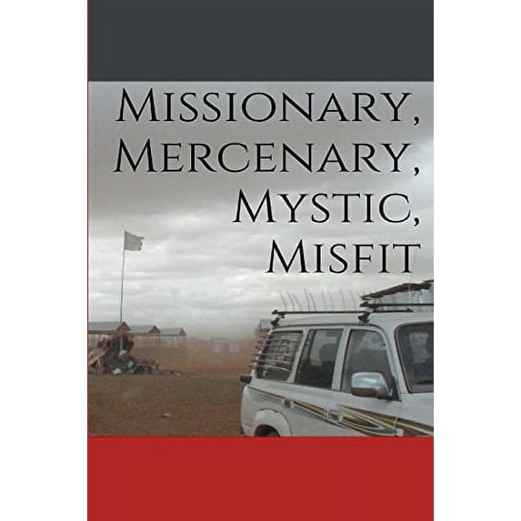Pre-Owned Missionary, Mercenary, Mystic, Misfit Paperback