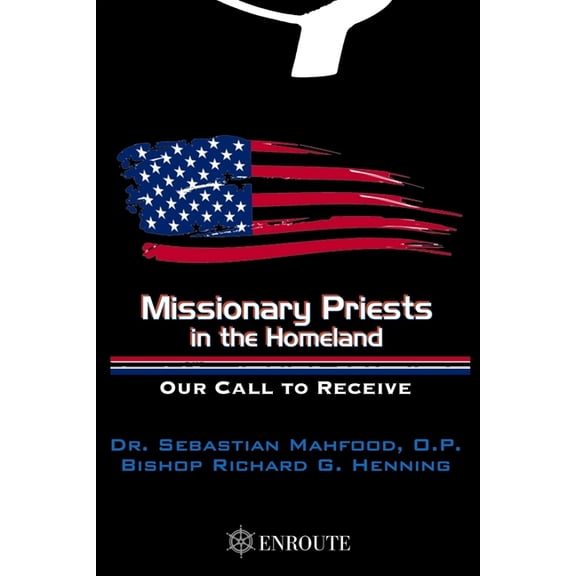 Missionary Priests in the Homeland: Our Call to Receive (Paperback) by Richard G Henning, Sebastian P Mahfood Op