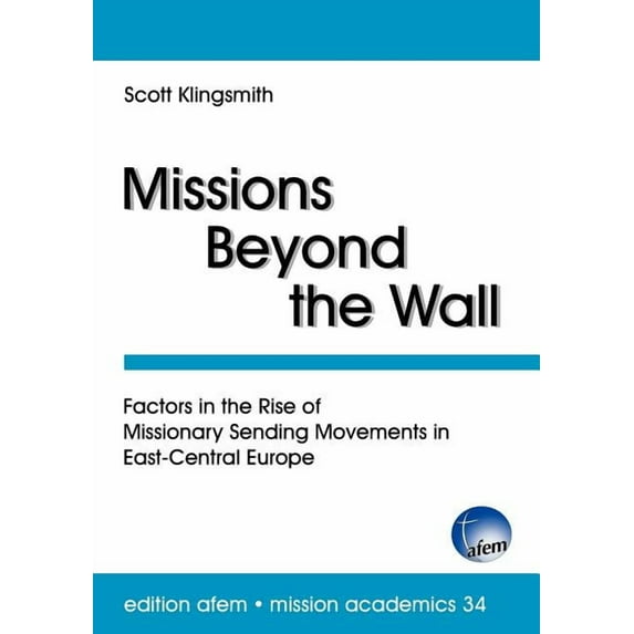 Missions Beyond the Wall : Factors in the Rise of Missionary Sending Movements in East-Central Europe (Paperback)