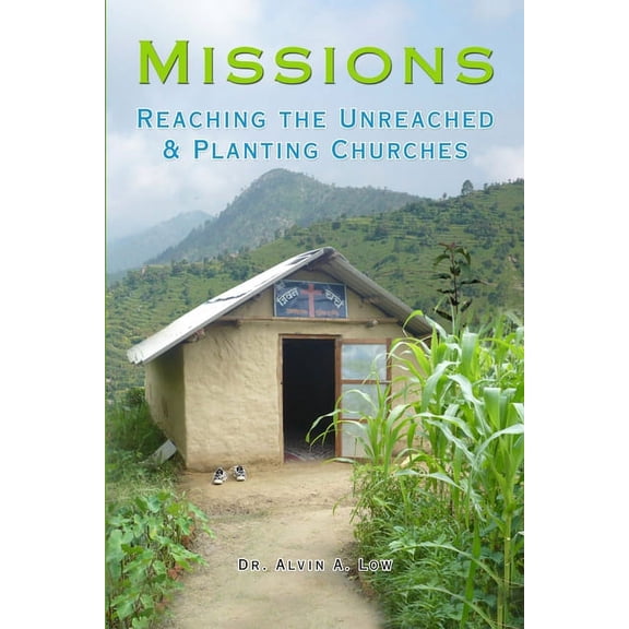Missions: Reaching the Unreached & Planting Churches, (Paperback)